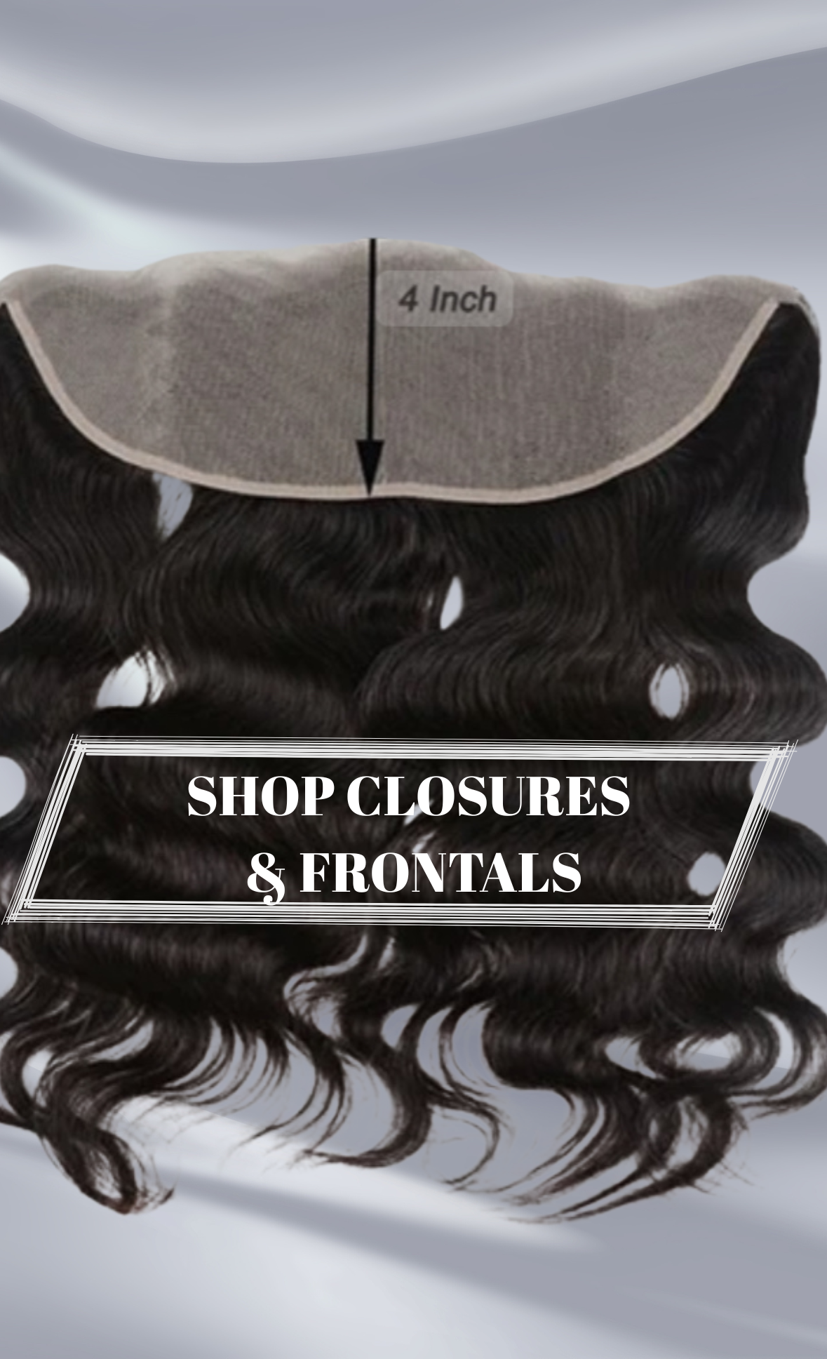 SHOP CLOSURES & FRONTALS